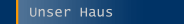 Unser Haus